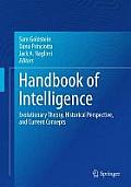 Handbook of Intelligence: Evolutionary Theory, Historical Perspective, and Current Concepts