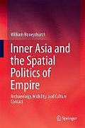 Inner Asia and the Spatial Politics of Empire: Archaeology, Mobility, and Culture Contact