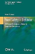 Food Safety = Behavior: 30 Proven Techniques to Enhance Employee Compliance