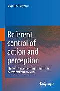 Referent Control of Action and Perception: Challenging Conventional Theories in Behavioral Neuroscience