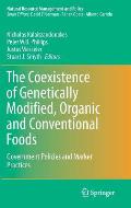 The Coexistence of Genetically Modified, Organic and Conventional Foods: Government Policies and Market Practices