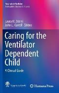 Caring for the Ventilator Dependent Child: A Clinical Guide