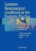 Common Neurosurgical Conditions in the Pediatric Practice: Recognition and Management