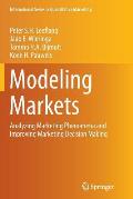 Modeling Markets: Analyzing Marketing Phenomena and Improving Marketing Decision Making
