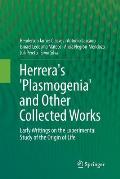 Herrera's 'Plasmogenia' and Other Collected Works: Early Writings on the Experimental Study of the Origin of Life