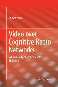 Video Over Cognitive Radio Networks: When Quality of Service Meets Spectrum
