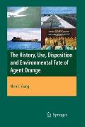 The History, Use, Disposition and Environmental Fate of Agent Orange