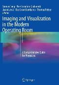 Imaging and Visualization in the Modern Operating Room: A Comprehensive Guide for Physicians