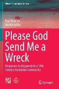 Please God Send Me a Wreck: Responses to Shipwreck in a 19th Century Australian Community