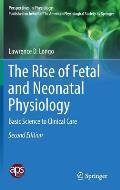 The Rise of Fetal and Neonatal Physiology: Basic Science to Clinical Care