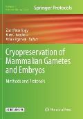 Cryopreservation of Mammalian Gametes and Embryos: Methods and Protocols