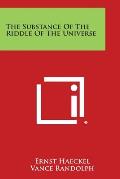 The Substance of the Riddle of the Universe