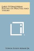 Early Pythagorean Politics in Practice and Theory