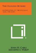 The Fulness of God: An Exposition of the Ephesians from the Greek