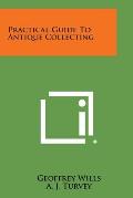Practical Guide to Antique Collecting