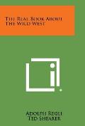 The Real Book about the Wild West