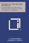 Studies in the Nature of Truth: Lectures Delivered Before the Philosophical Union University of California, 1928-1929