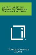 An Outline of the History of Christian Thought Since Kant