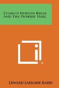 Charles Minton Baker and the Pioneer Trail