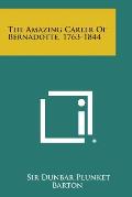 The Amazing Career of Bernadotte, 1763-1844