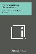 The Christian Renaissance: A History of the Devotio Moderna