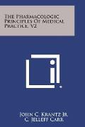 The Pharmacologic Principles of Medical Practice, V2