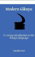 Modern Gikuyu A Concise Introduction to the Kikuyu Language