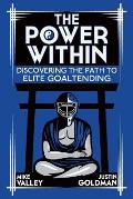 Power Within Discovering the Path to Elite Goaltending