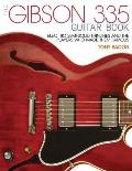 Gibson 335 Guitar Book Electric Semi Solid Thinlines & the Players Who Made Them Famous