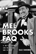 Mel Brooks FAQ All Thats Left to Know about the Outrageous Genius of Comedy