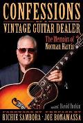 Confessions of a Vintage Guitar Dealer: The Memoirs of Norman Harris