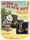 Slide & Slack Key Ukulele A Collection of Songs Licks Tunings & Techniques to Expand the Ukes Musical Horizons With Access Code