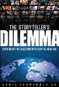 Storytellers Dilemma Overcoming the Challenges in the Digital Media Age