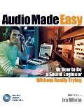 Audio Made Easy Or How to Be a Sound Engineer Without Really Trying Fifth Edition