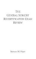 The General Surgery Recertification Exam Review
