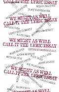 We Might as Well Call It the Lyric Essay