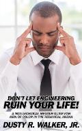 Dont Let Engineering Ruin Your Life