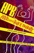 APB Artists against Police Brutality A Comic Book Anthology