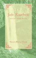 Jade Rainbow 玉 虹: Ancient Chinese Poetry