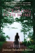 Healing Path Home A Transformative Journey from Darkness Into Light