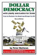 Dollar Democracy With Liberty & Justice For Some How To Reclaim The American Dream For All
