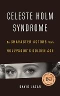 Celeste Holm Syndrome On Character Actors from Hollywoods Golden Age