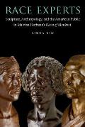 Race Experts: Sculpture, Anthropology, and the American Public in Malvina Hoffman's Races of Mankind