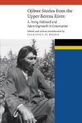 Ojibwe Stories from the Upper Berens River: A. Irving Hallowell and Adam Bigmouth in Conversation