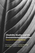 Disability Studies and the Environmental Humanities: Toward an Eco-Crip Theory