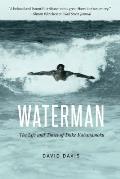 Waterman The Life & Times of Duke Kahanamoku
