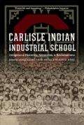 Carlisle Indian Industrial School: Indigenous Histories, Memories, and Reclamations