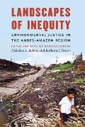 Landscapes of Inequity: Environmental Justice in the Andes-Amazon Region
