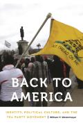 Back to America: Identity, Political Culture, and the Tea Party Movement
