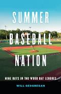 Summer Baseball Nation: Nine Days in the Wood Bat Leagues